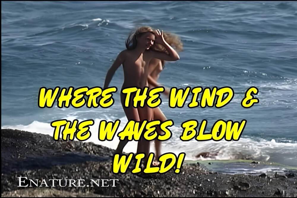 Enature - Where the Wind and the Waves Blow Wild! - Nudism has an ancient history